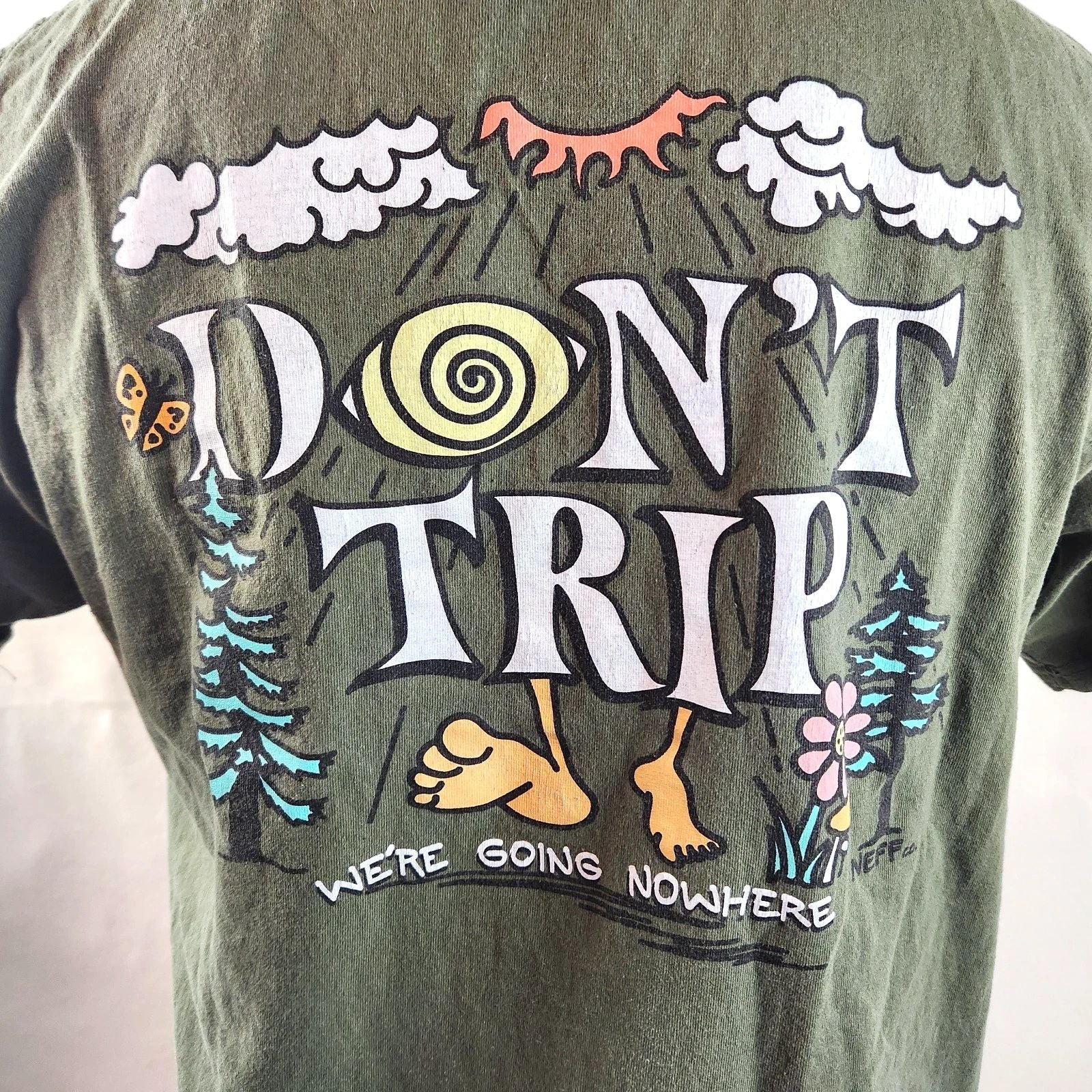 Neff Graphic T Shirt Mens Large Green Dont Trip Were Going Nowhere Cotton Unisex T-shirt, Sweatshirt, Hoodie, Long Sleeve Tee - T-Shirt, Sweatshirt, Hoodie