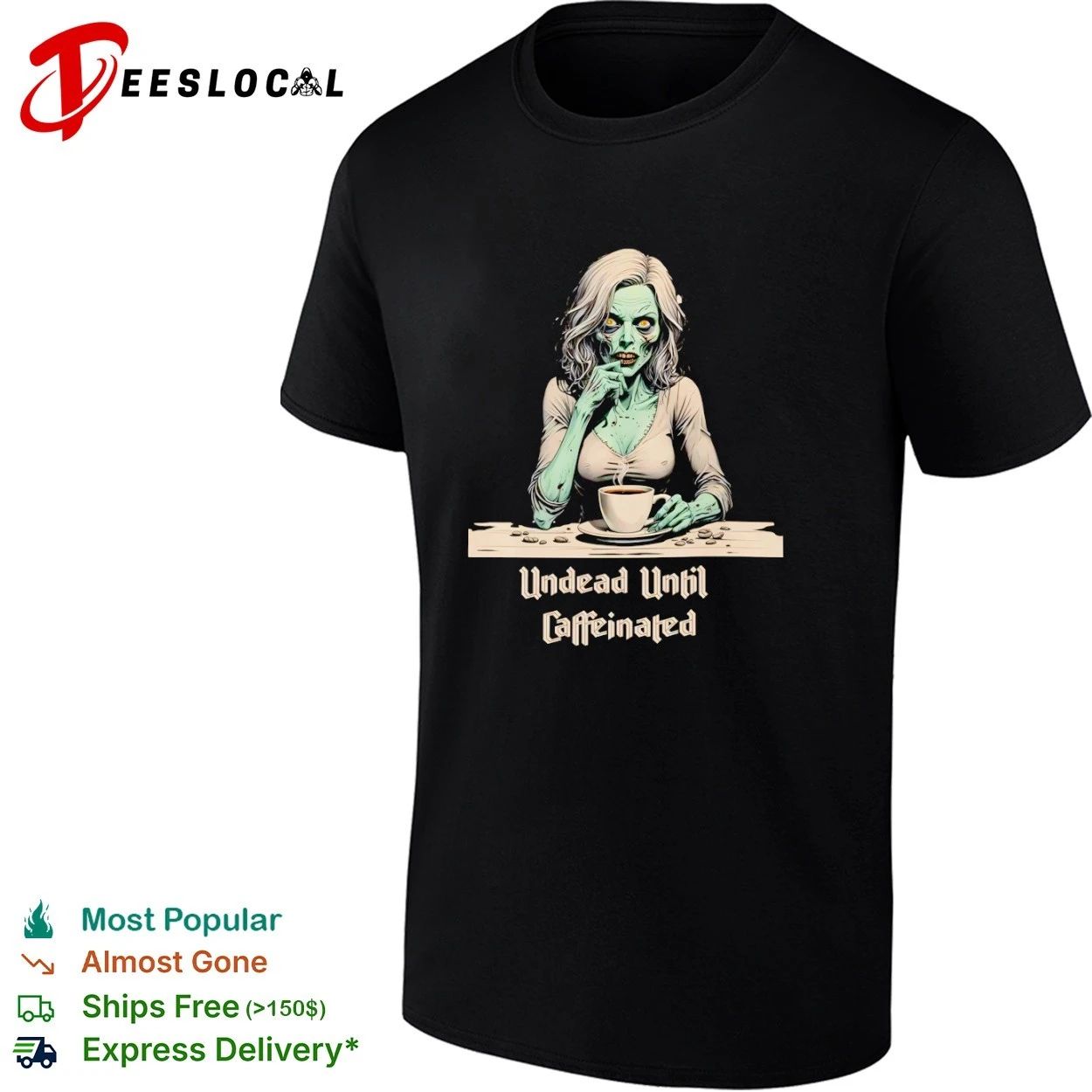 Undead Until Caffeinated Zombie Coffee Lover T-shirt Unisex T-shirt, Sweatshirt, Hoodie, Long Sleeve Tee - T-Shirt, Sweatshirt, Hoodie