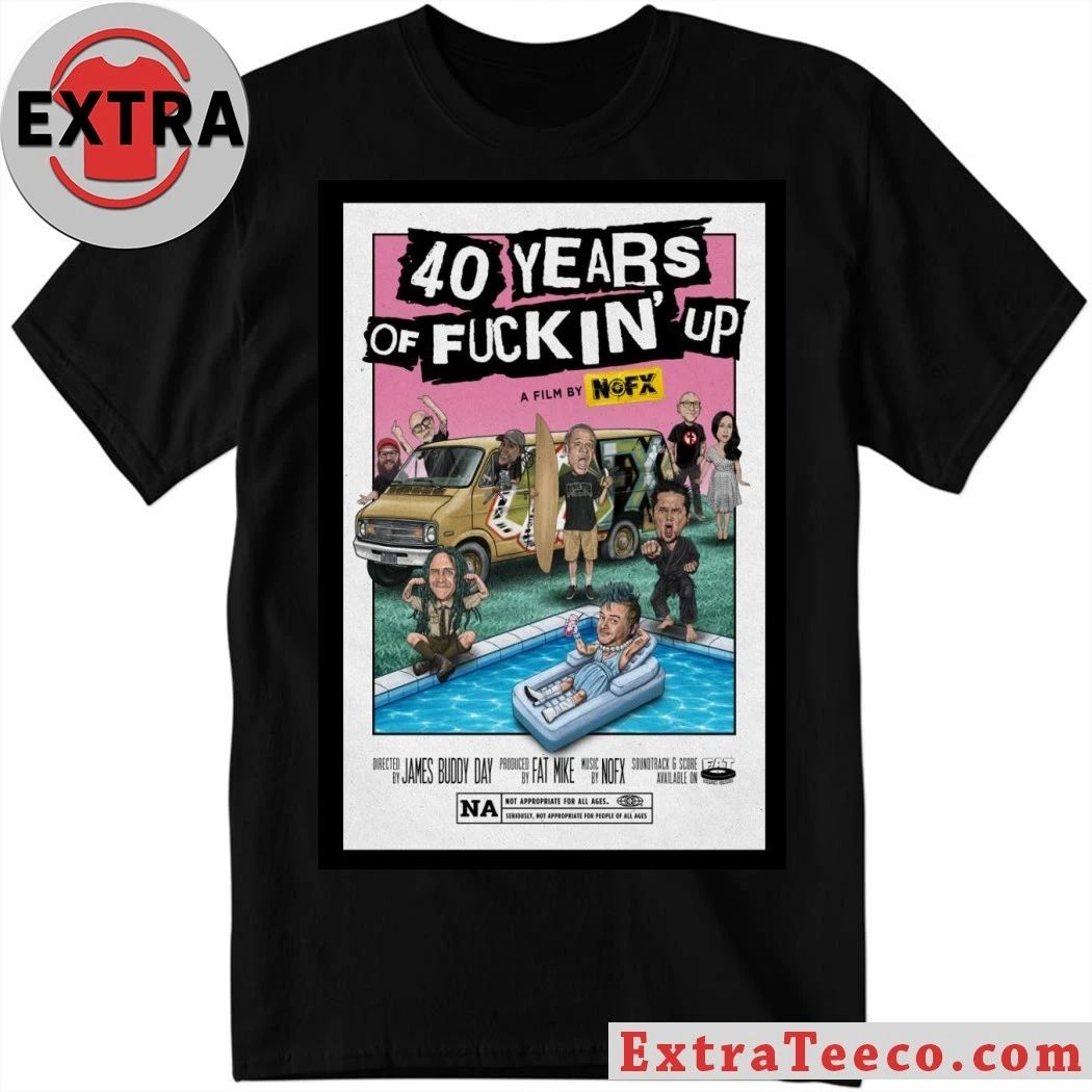 Original 40 Years Of Fuckin Up A Film By NOFX Band Poster Shirt Unisex T-shirt, Sweatshirt, Hoodie, Long Sleeve Tee - T-Shirt, Sweatshirt, Hoodie