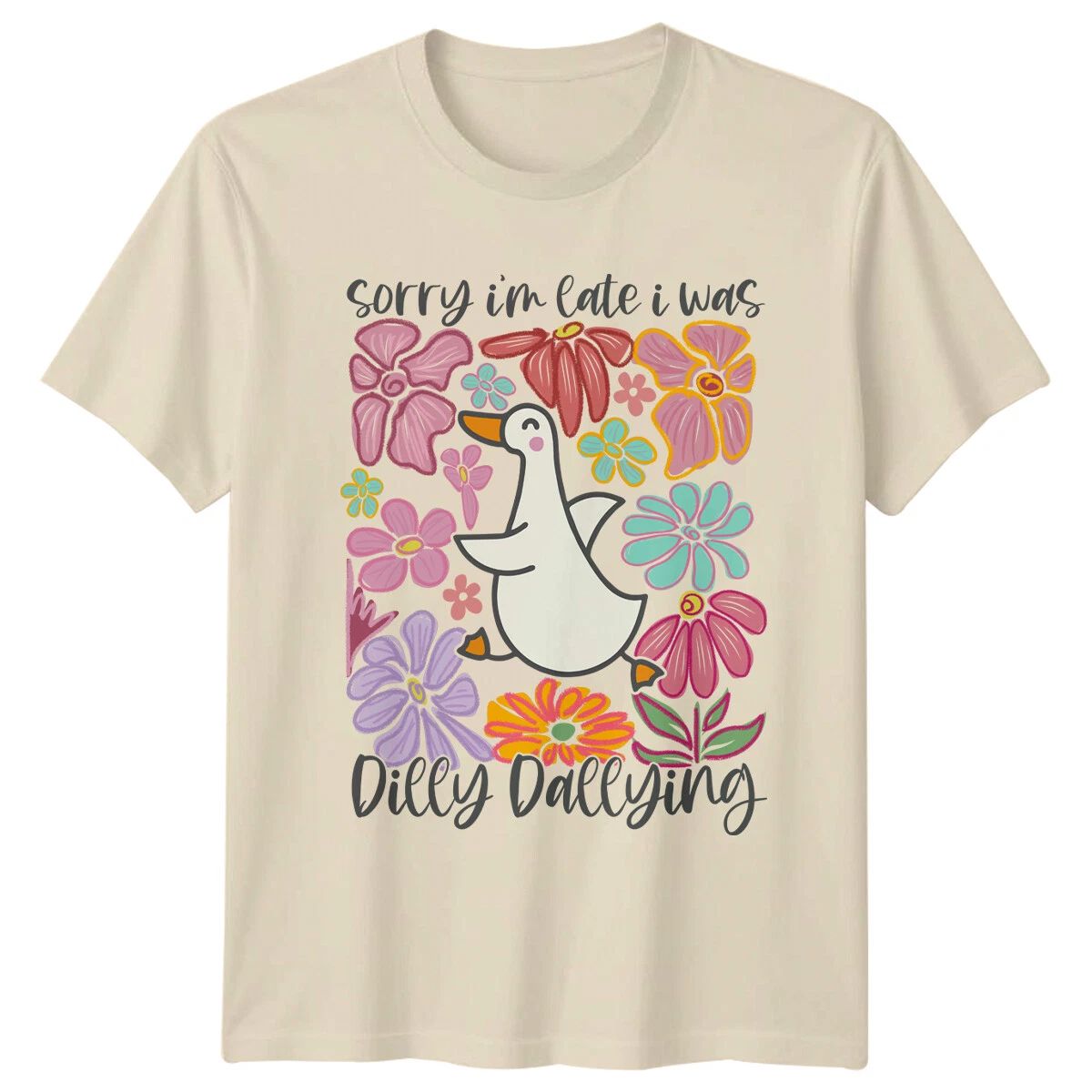 Sorry I'm Late Dilly Dallying Goose Flowers Nature T-Shirt Unisex T-shirt, Sweatshirt, Hoodie, Long Sleeve Tee - T-Shirt, Sweatshirt, Hoodie