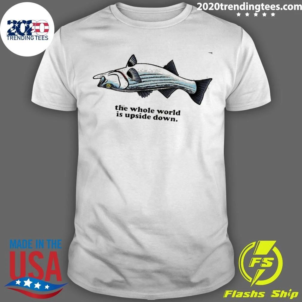 Striper The Whole World Is Upside Down Tee Shirt Unisex T-shirt, Sweatshirt, Hoodie, Long Sleeve Tee - T-Shirt, Sweatshirt, Hoodie