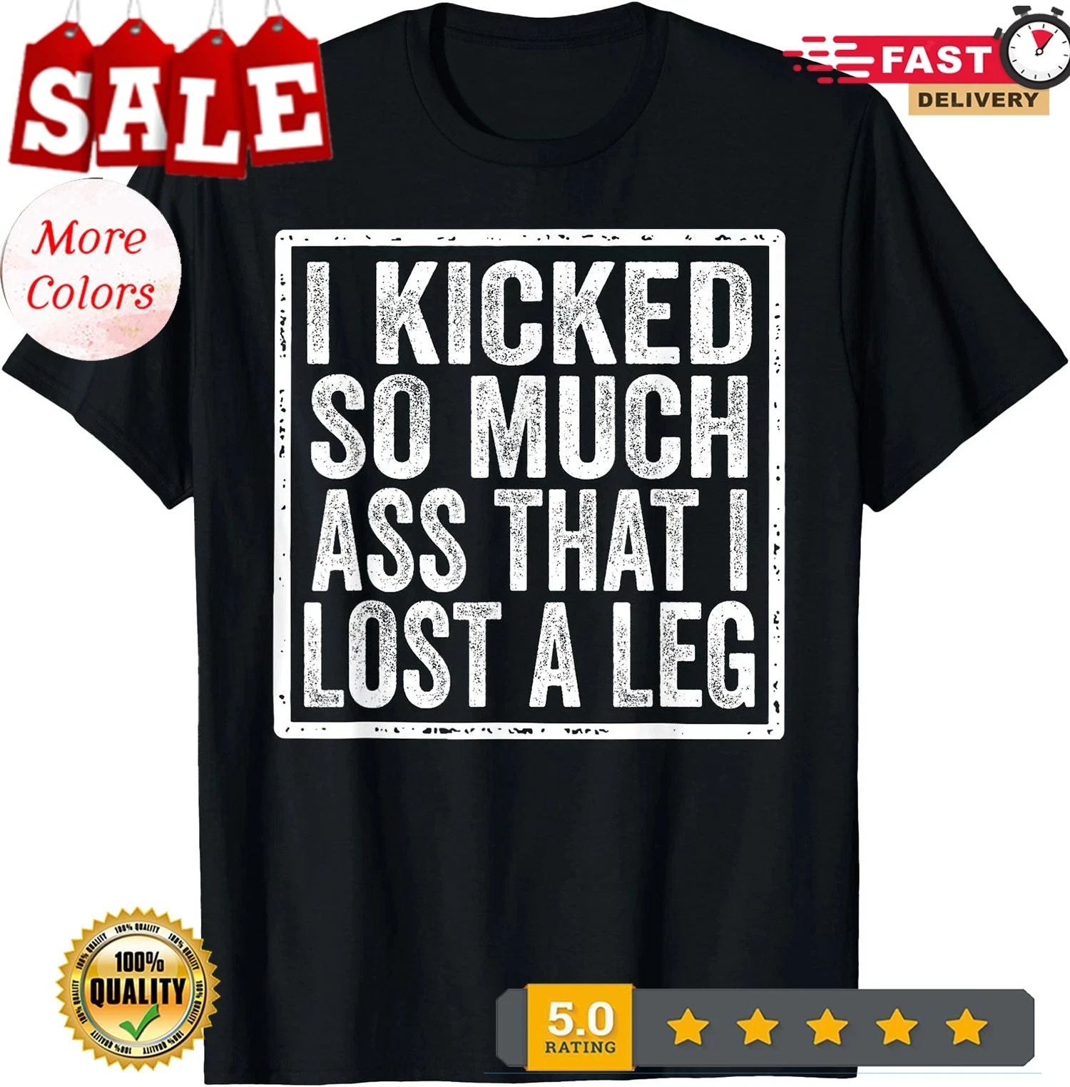 I Kicked So Much Ass That I Lost A Leg Funny Leg Amputee T-Shirt Unisex T-shirt, Sweatshirt, Hoodie, Long Sleeve Tee - T-Shirt, Sweatshirt, Hoodie