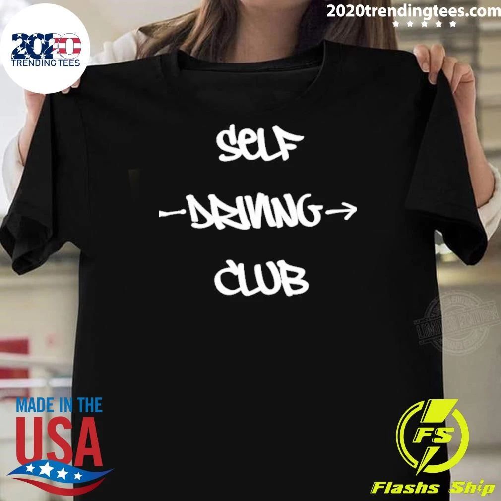 Self Driving Club Autonomous Vehicle Technology Humor Shirt Unisex T-shirt, Sweatshirt, Hoodie, Long Sleeve Tee - T-Shirt, Sweatshirt, Hoodie