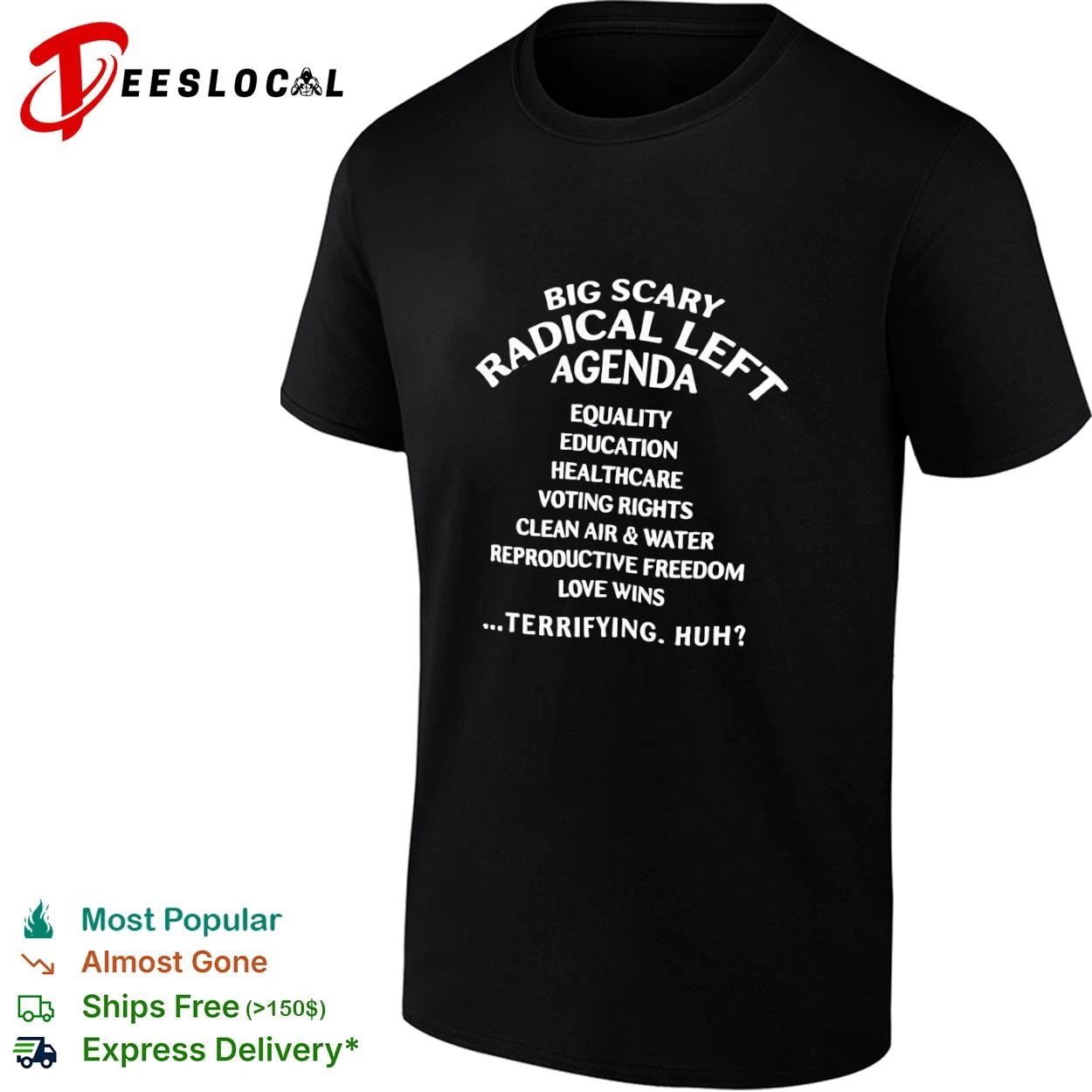 Big Scary Radical Left Agenda Equality Education Healthcare Voting Rights T-shirt Unisex T-shirt, Sweatshirt, Hoodie, Long Sleeve Tee - T-Shirt, Sweatshirt, Hoodie