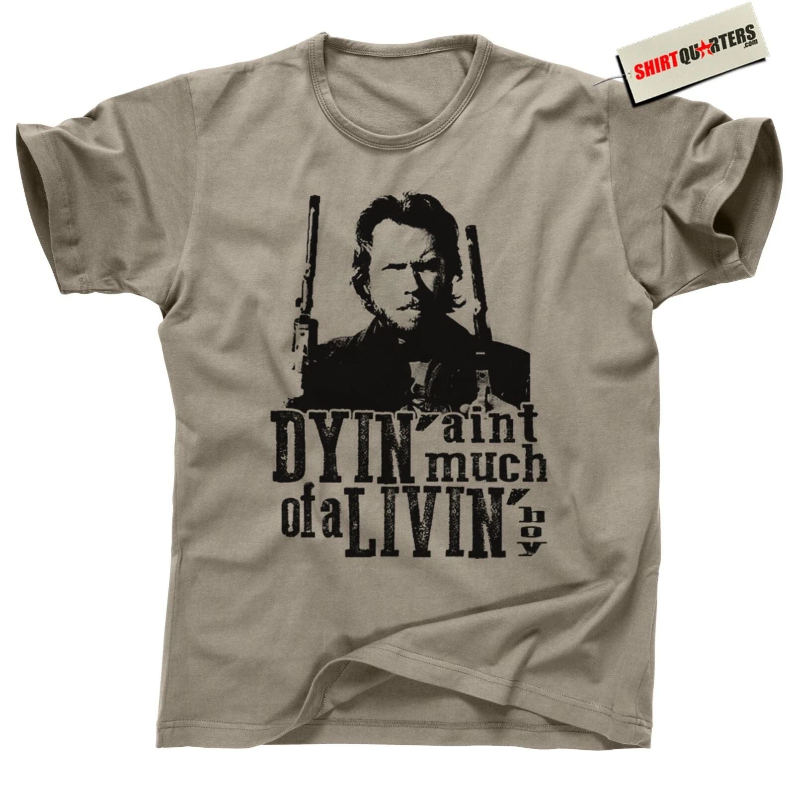 Outlaw Josey Wales Western Shirt  Dyin Aint Much of a Livin Quote Cowboy Tee Unisex T-shirt, Sweatshirt, Hoodie, Long Sleeve Tee - T-Shirt, Sweatshirt, Hoodie
