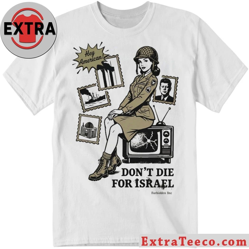 Original Dont Die For Israel Hey American T-Shirt Unisex T-shirt, Sweatshirt, Hoodie, Long Sleeve Tee - T-Shirt, Sweatshirt, Hoodie