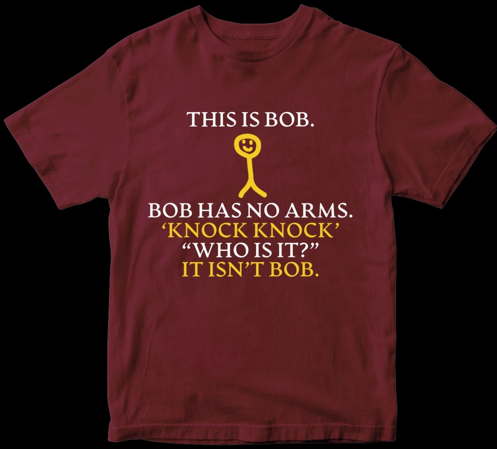 This is Bob , Bob Has No Arms Knock Knock T-shirt Funny Music Joke Unisex Gifts Unisex T-shirt, Sweatshirt, Hoodie, Long Sleeve Tee - T-Shirt, Sweatshirt, Hoodie