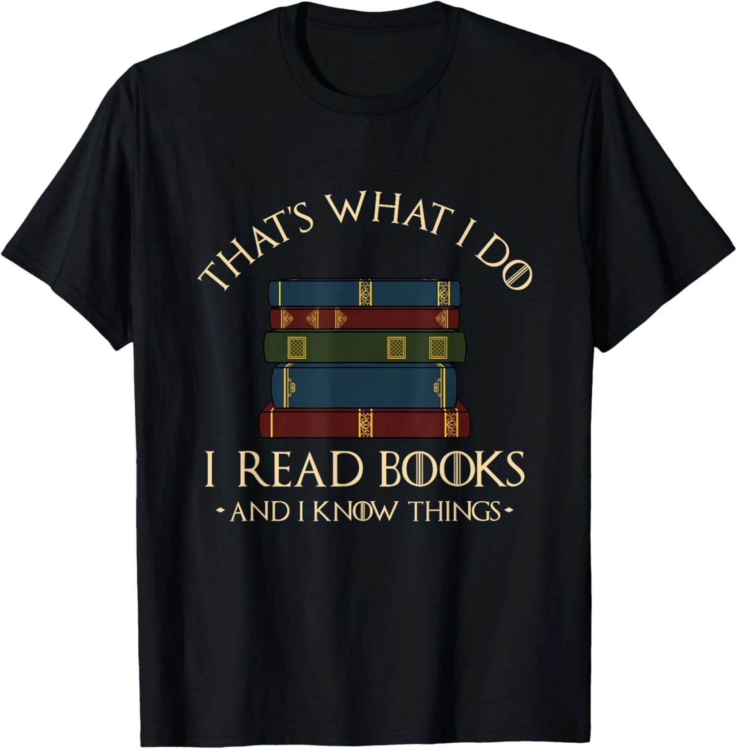That's What I Do Read Books and Know Things Unisex T-Shirt Unisex T-shirt, Sweatshirt, Hoodie, Long Sleeve Tee - T-Shirt, Sweatshirt, Hoodie