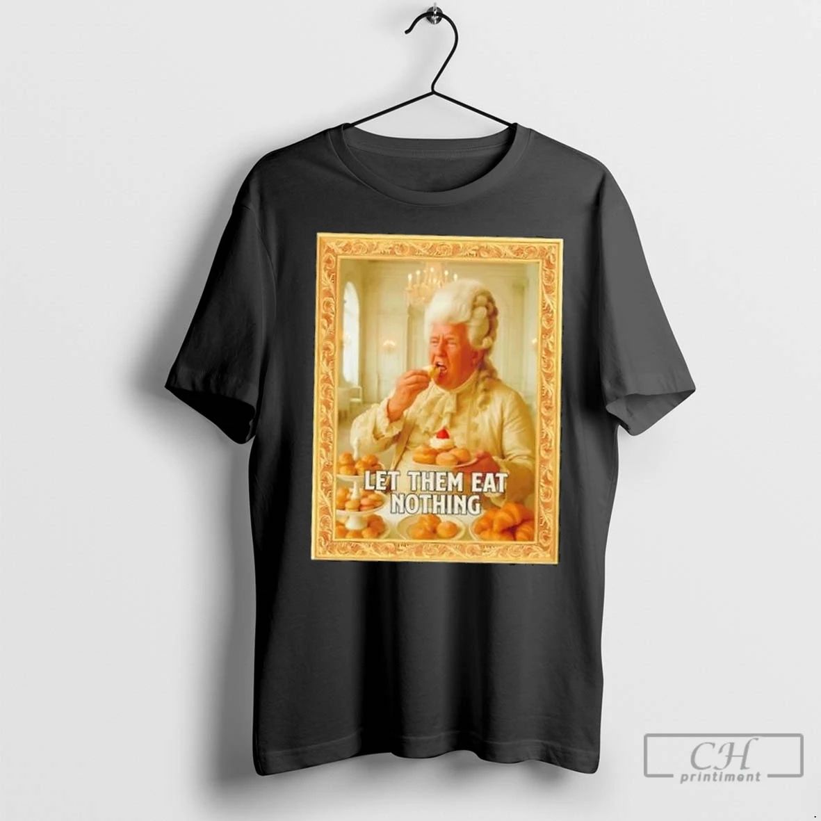 Premium Trump Let Them Eat Nothing Unisex T-shirt, Sweatshirt, Hoodie, Long Sleeve Tee - T-Shirt, Sweatshirt, Hoodie