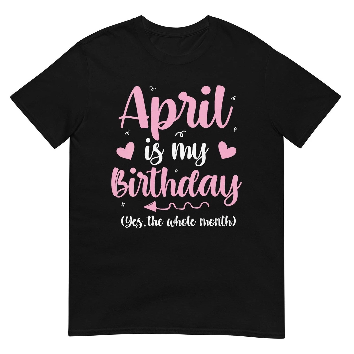 Women's April is My Birthday Yes The Whole Month Women Girls V-Neck T-Shirt Unisex T-shirt, Sweatshirt, Hoodie, Long Sleeve Tee - T-Shirt, Sweatshirt, Hoodie
