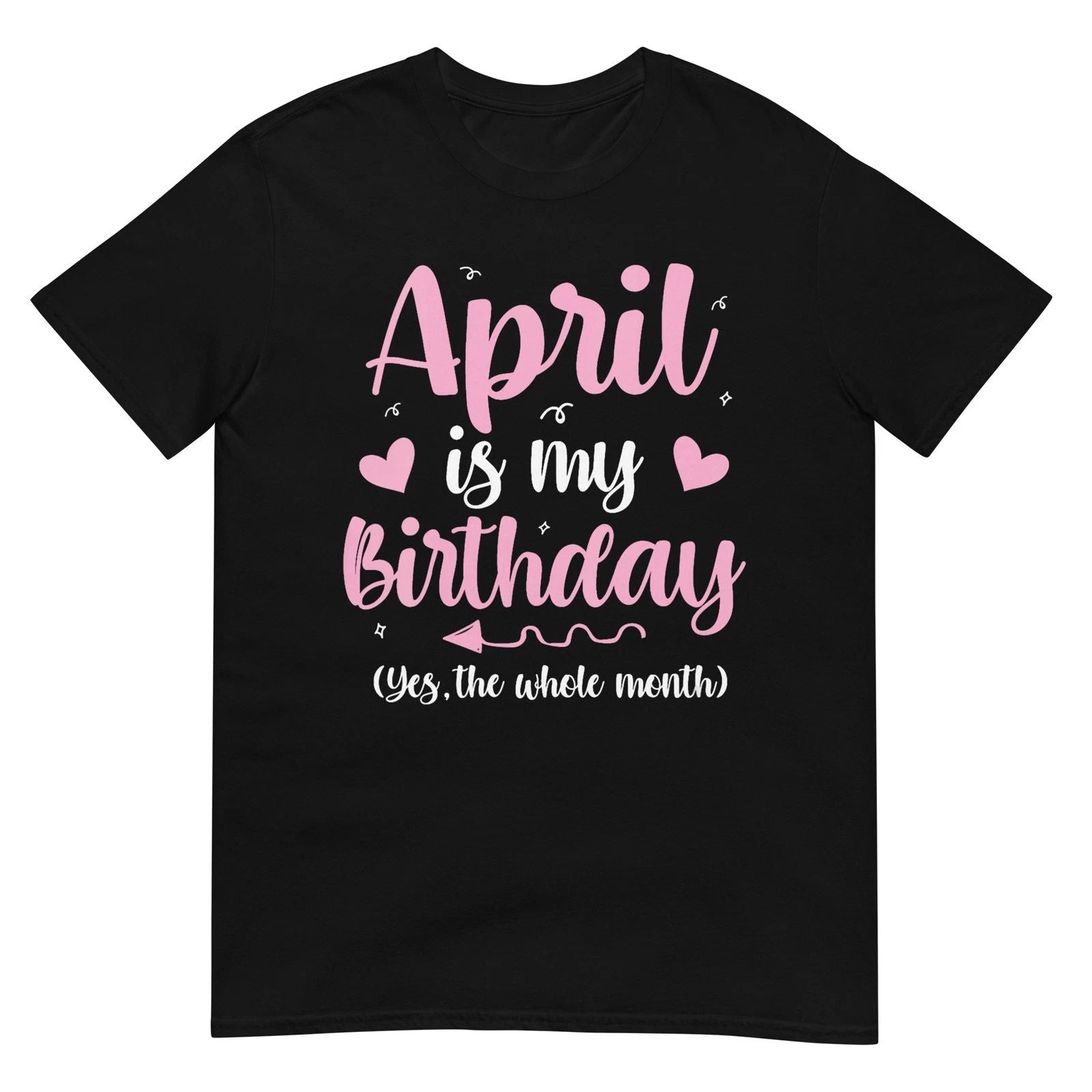 Women's April is My Birthday Yes The Whole Month Women Girls V-Neck T-Shirt Unisex T-shirt, Sweatshirt, Hoodie, Long Sleeve Tee - T-Shirt, Sweatshirt, Hoodie