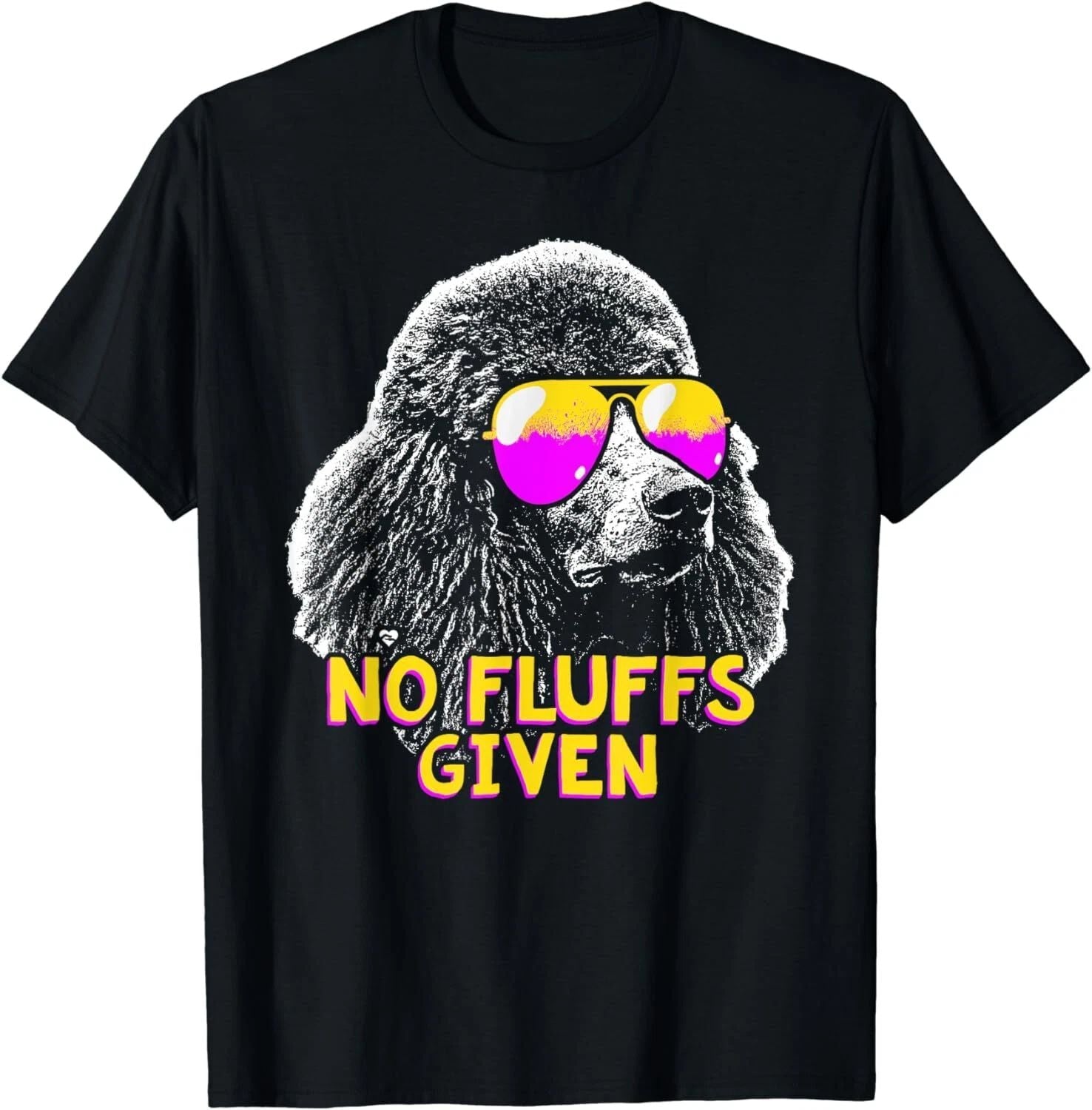 NEW LIMITED Poodle No Fluffs Given Funny Dog Lover Cute T-Shirt - MADE IN USA Unisex T-shirt, Sweatshirt, Hoodie, Long Sleeve Tee - T-Shirt, Sweatshirt, Hoodie