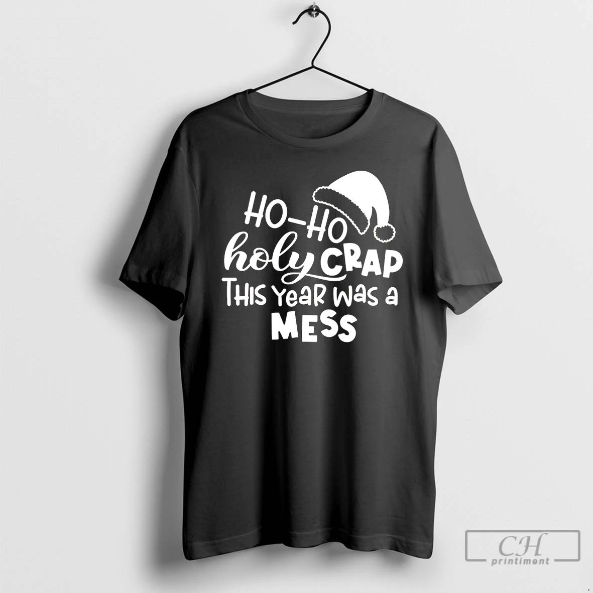 Premium Ho Ho Holy Crap This Year Was A Mess Christmas 2025 T Shirts Unisex T-shirt, Sweatshirt, Hoodie, Long Sleeve Tee - T-Shirt, Sweatshirt, Hoodie