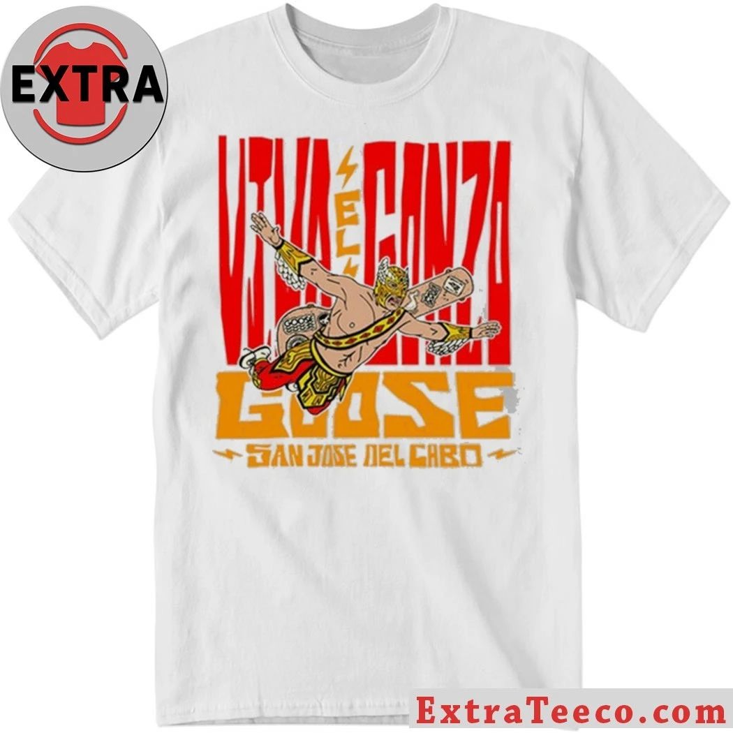 El Gonzo Fantastico Viva El Caza Gooze San Jose Del Cabo Shirt  Perfect Gift for Men & Women - T-Shirt, Sweatshirt, Hoodie