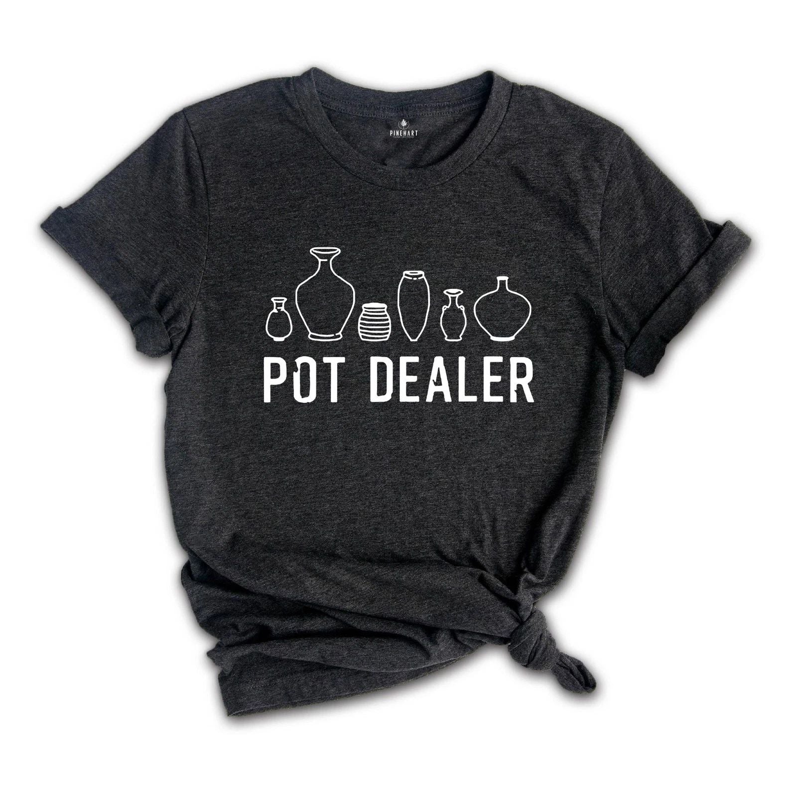 Pot Dealer Shirt, Cute Pottery Tools Shirt, Funny Pottery Shirt, Ceramics Shirt, Unisex T-shirt, Sweatshirt, Hoodie, Long Sleeve Tee - T-Shirt, Sweatshirt, Hoodie