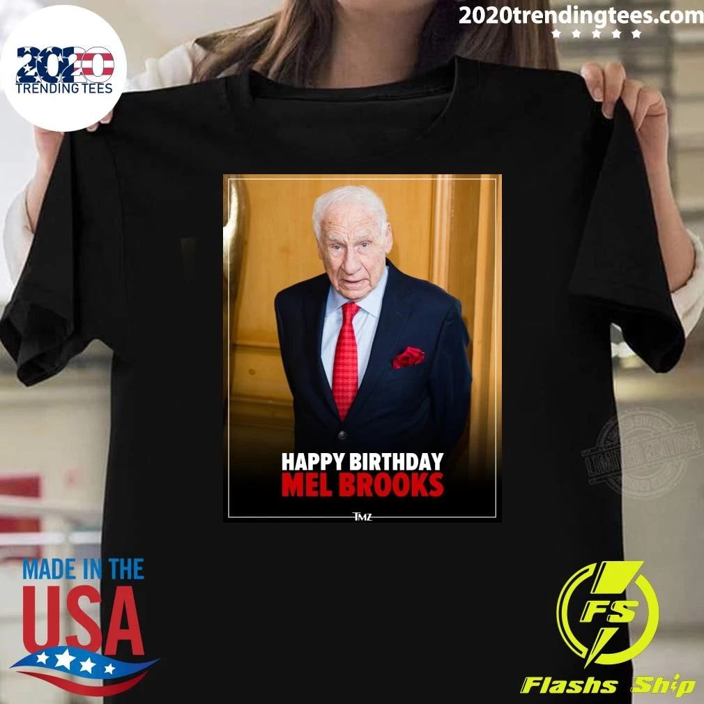 Happy 100th birthday to icon Mel Brooks Shirt Unisex T-shirt, Sweatshirt, Hoodie, Long Sleeve Tee - T-Shirt, Sweatshirt, Hoodie