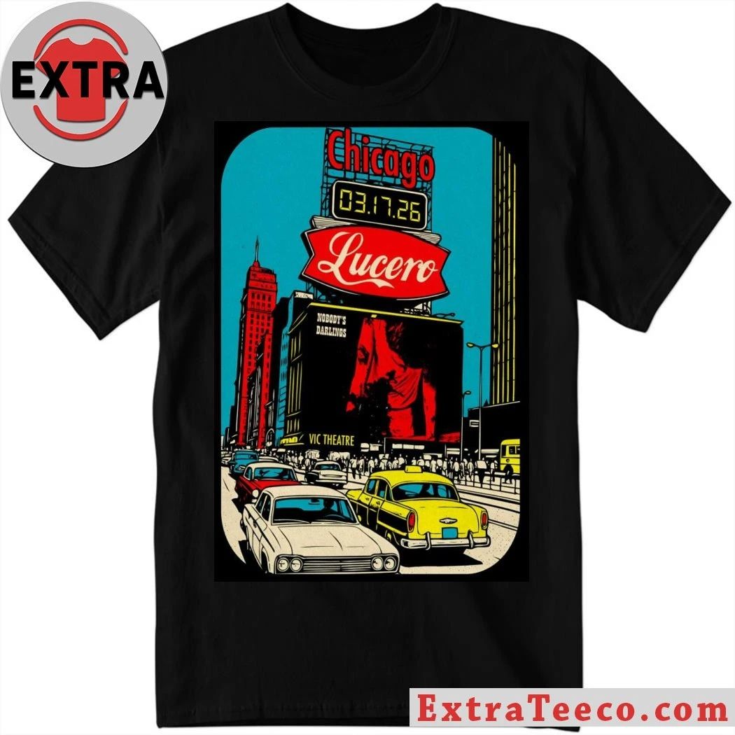 Lucero Chicago IL March 17 2026 Poster Shirt Unisex T-shirt, Sweatshirt, Hoodie, Long Sleeve Tee - T-Shirt, Sweatshirt, Hoodie