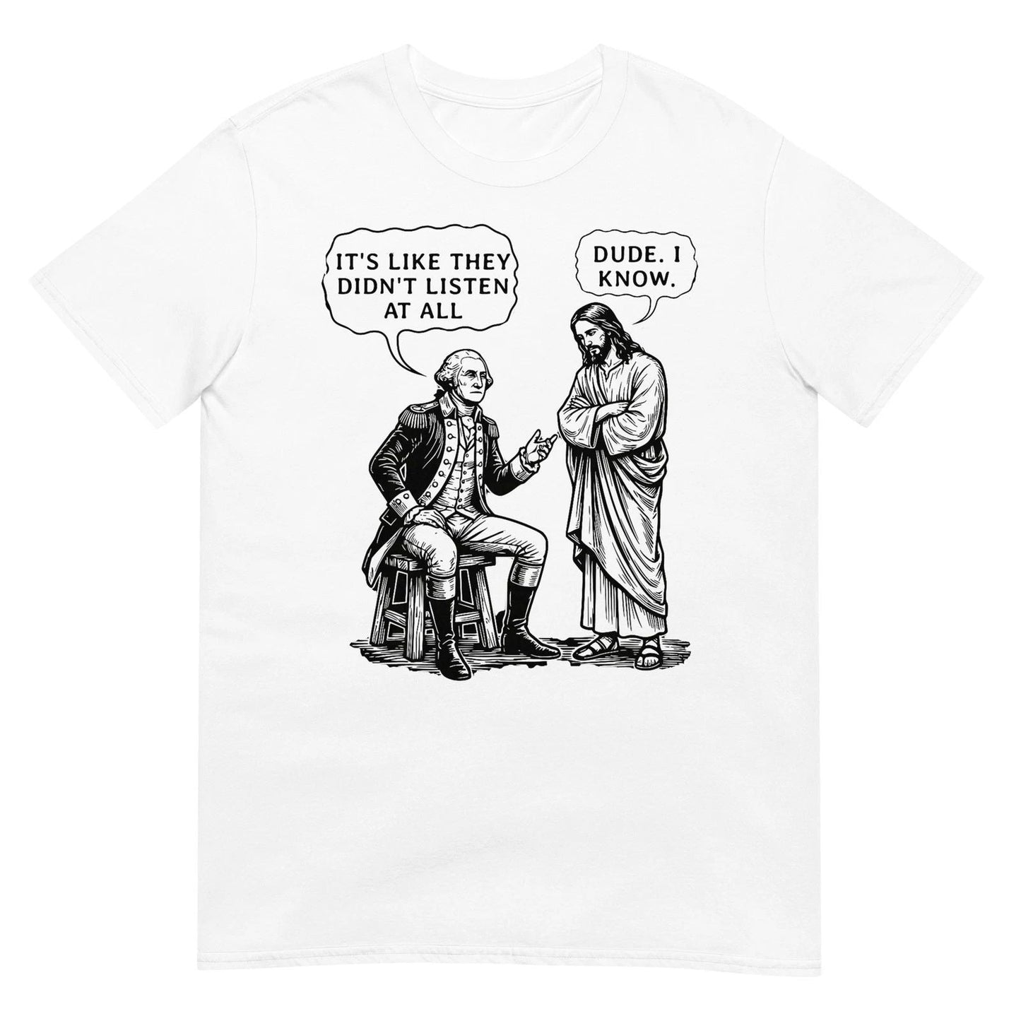 Funny Meme Design George Washington and Jesus Dude I Know T-Shirt Unisex T-shirt, Sweatshirt, Hoodie, Long Sleeve Tee - T-Shirt, Sweatshirt, Hoodie