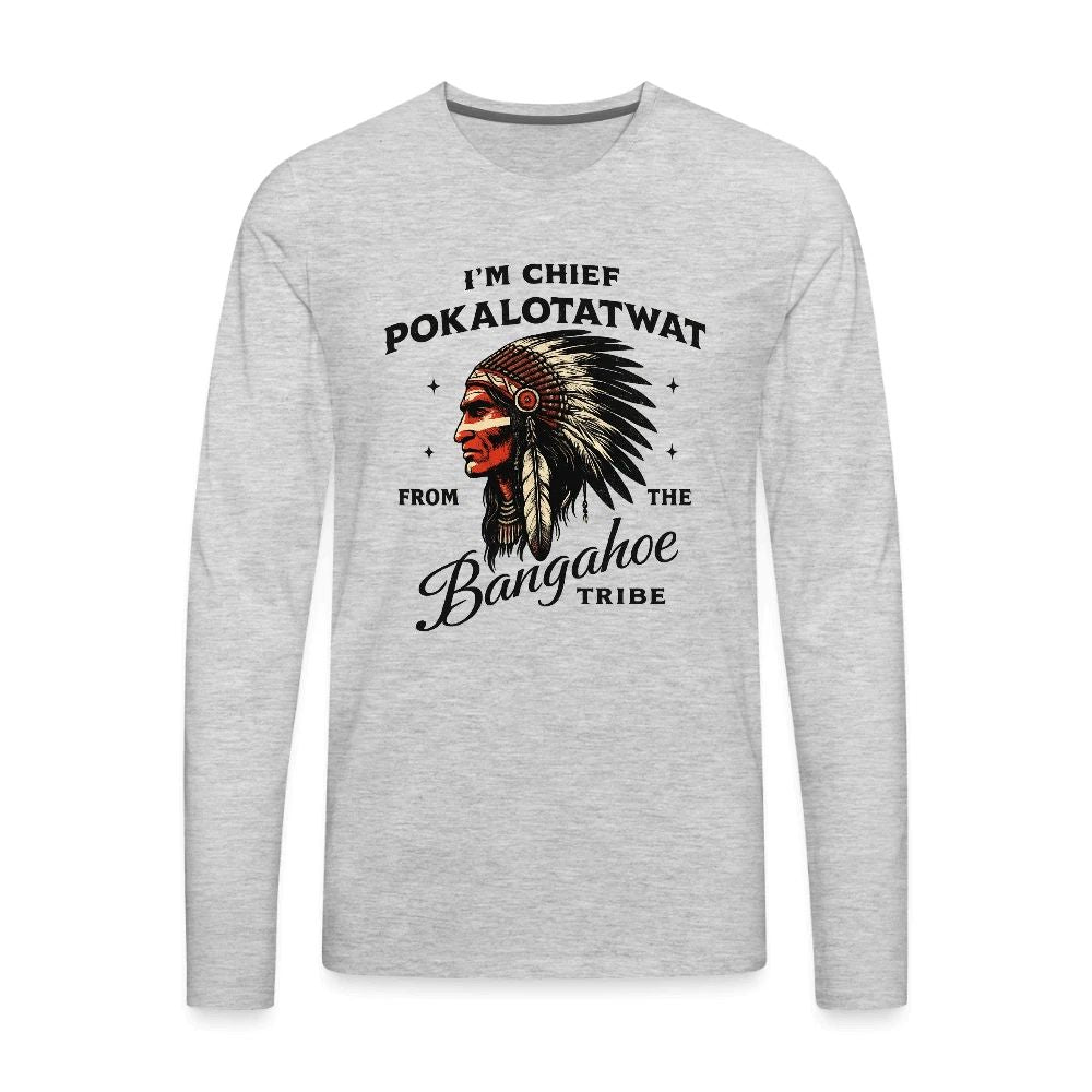 Chief Pokalotatwat From the Bangahoe Tribe Mens Premium Long Sleeve T-Shirt Adu Unisex T-shirt, Sweatshirt, Hoodie, Long Sleeve Tee - T-Shirt, Sweatshirt, Hoodie