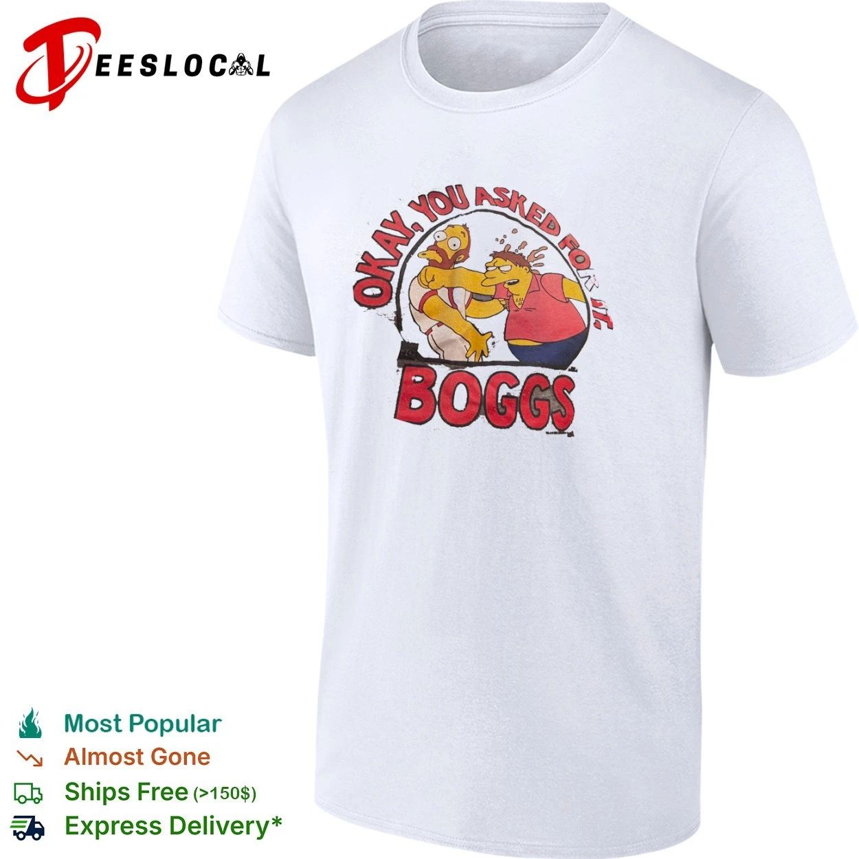 Okay You Asked for It Boggs The Simpsons T-shirt Unisex T-shirt, Sweatshirt, Hoodie, Long Sleeve Tee - T-Shirt, Sweatshirt, Hoodie