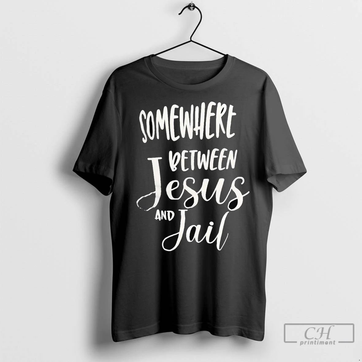 Premium Somewhere Between Jesus And Jail Unisex T-shirt, Sweatshirt, Hoodie, Long Sleeve Tee - T-Shirt, Sweatshirt, Hoodie