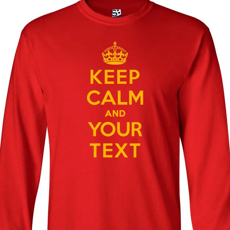 Custom Keep Calm LONG SLEEVE Shirt | Personalized Carry On and Meme Make It Unisex T-shirt, Sweatshirt, Hoodie, Long Sleeve Tee - T-Shirt, Sweatshirt, Hoodie