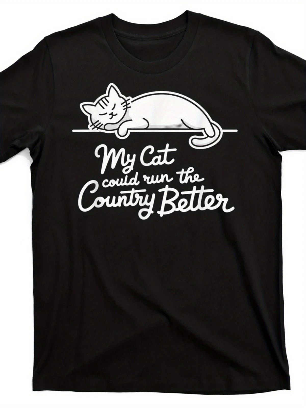 Men'S & Women'S Funny Cat Lover T-Shirt - My Cat Could Run The Country Better Unisex T-shirt, Sweatshirt, Hoodie, Long Sleeve Tee - T-Shirt, Sweatshirt, Hoodie
