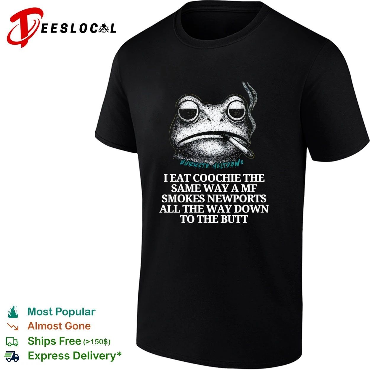 Burrito Meltdown I Eat Coochie the Same Way a MF Smokes Newports T-shirt Unisex T-shirt, Sweatshirt, Hoodie, Long Sleeve Tee - T-Shirt, Sweatshirt, Hoodie