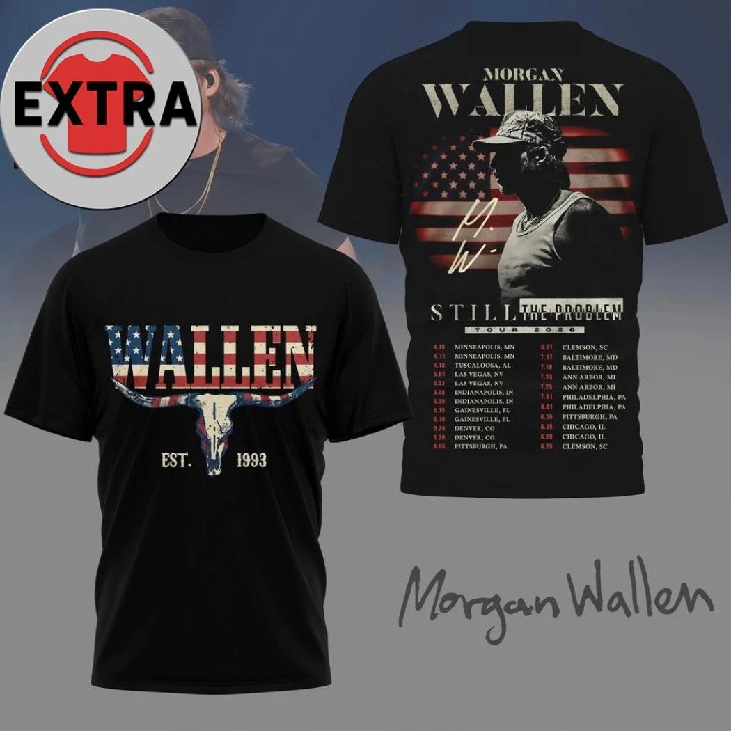 Morgan Wallen Still The Problem 2026 Tour Schedule Logo Two Sided Shirt Unisex T-shirt, Sweatshirt, Hoodie, Long Sleeve Tee - T-Shirt, Sweatshirt, Hoodie