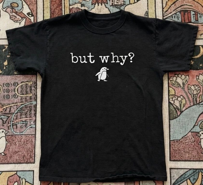 But Why? Penguin Funny Graphic T-Shirt Cute Minimalist Black | 080426N19 Unisex T-shirt, Sweatshirt, Hoodie, Long Sleeve Tee - T-Shirt, Sweatshirt, Hoodie