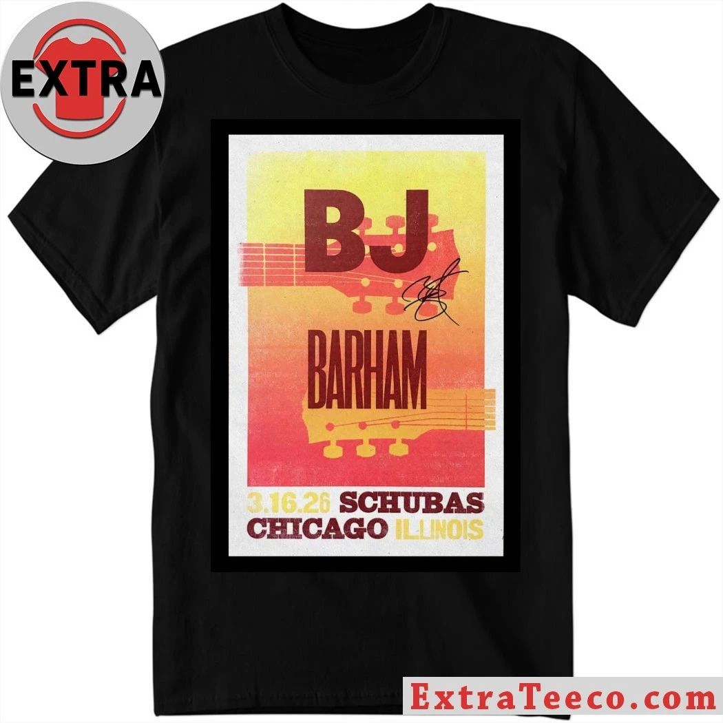 BJ Barham Chicago, IL March 16 2026 Schubas Tavern Tour Poster Shirt Unisex T-shirt, Sweatshirt, Hoodie, Long Sleeve Tee - T-Shirt, Sweatshirt, Hoodie