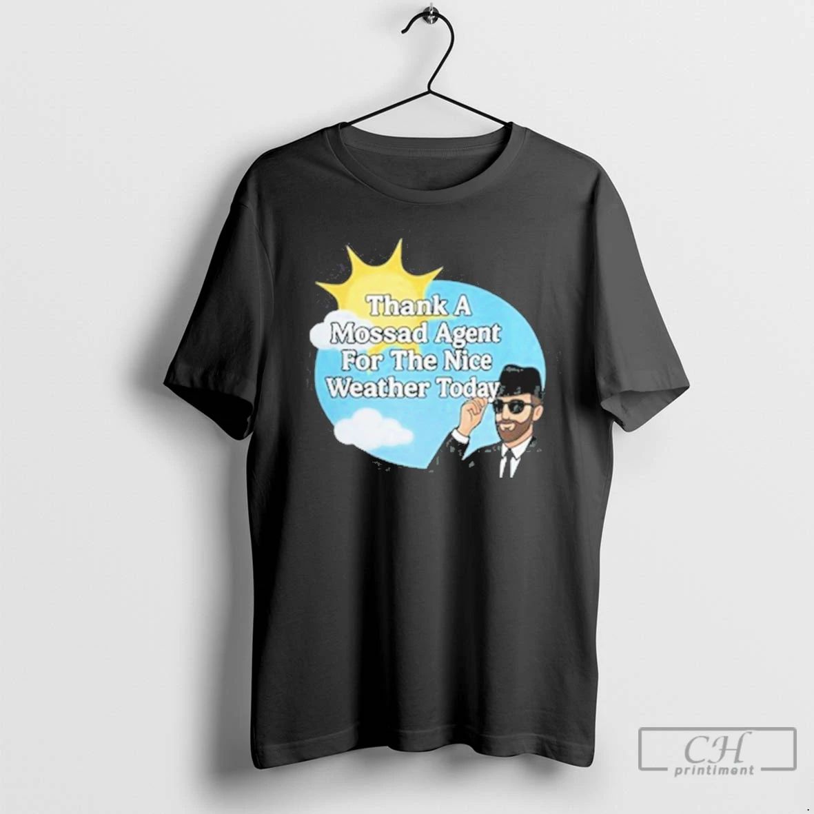 Premium Thank A Mossad Agent For The Nice Weather Today Unisex T-shirt, Sweatshirt, Hoodie, Long Sleeve Tee - T-Shirt, Sweatshirt, Hoodie