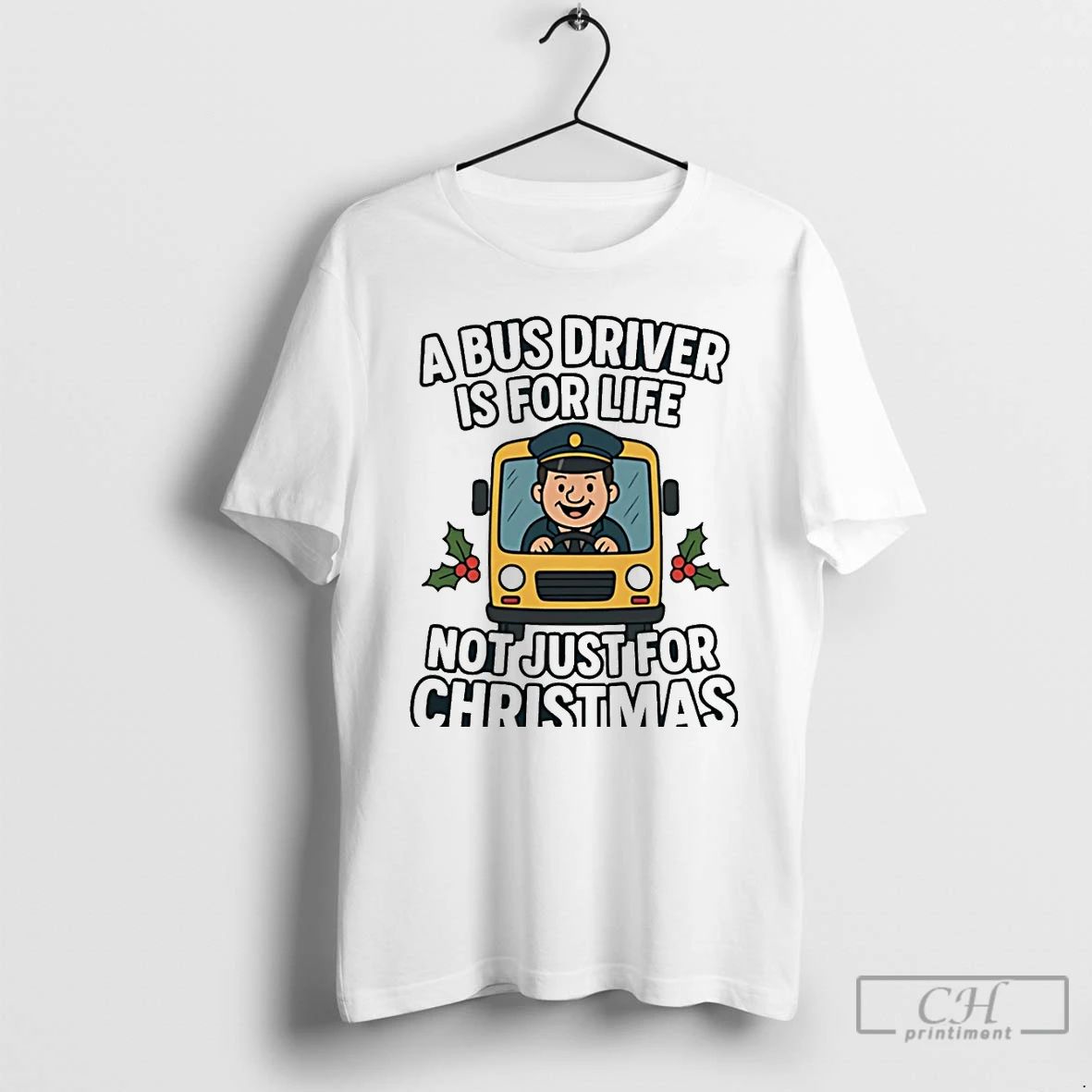 Premium A Bus Driver Is For Life Not Just For Christmas Christmas T Shirts Unisex T-shirt, Sweatshirt, Hoodie, Long Sleeve Tee - T-Shirt, Sweatshirt, Hoodie