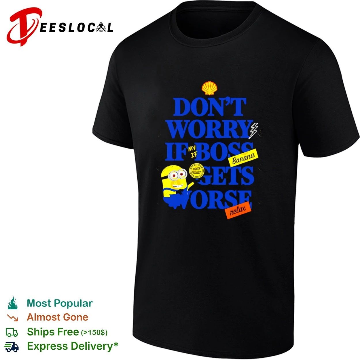 Dont Worry If My Boss Gets Worse Banana Relax Minion Workplace Humor T-shirt Unisex T-shirt, Sweatshirt, Hoodie, Long Sleeve Tee - T-Shirt, Sweatshirt, Hoodie