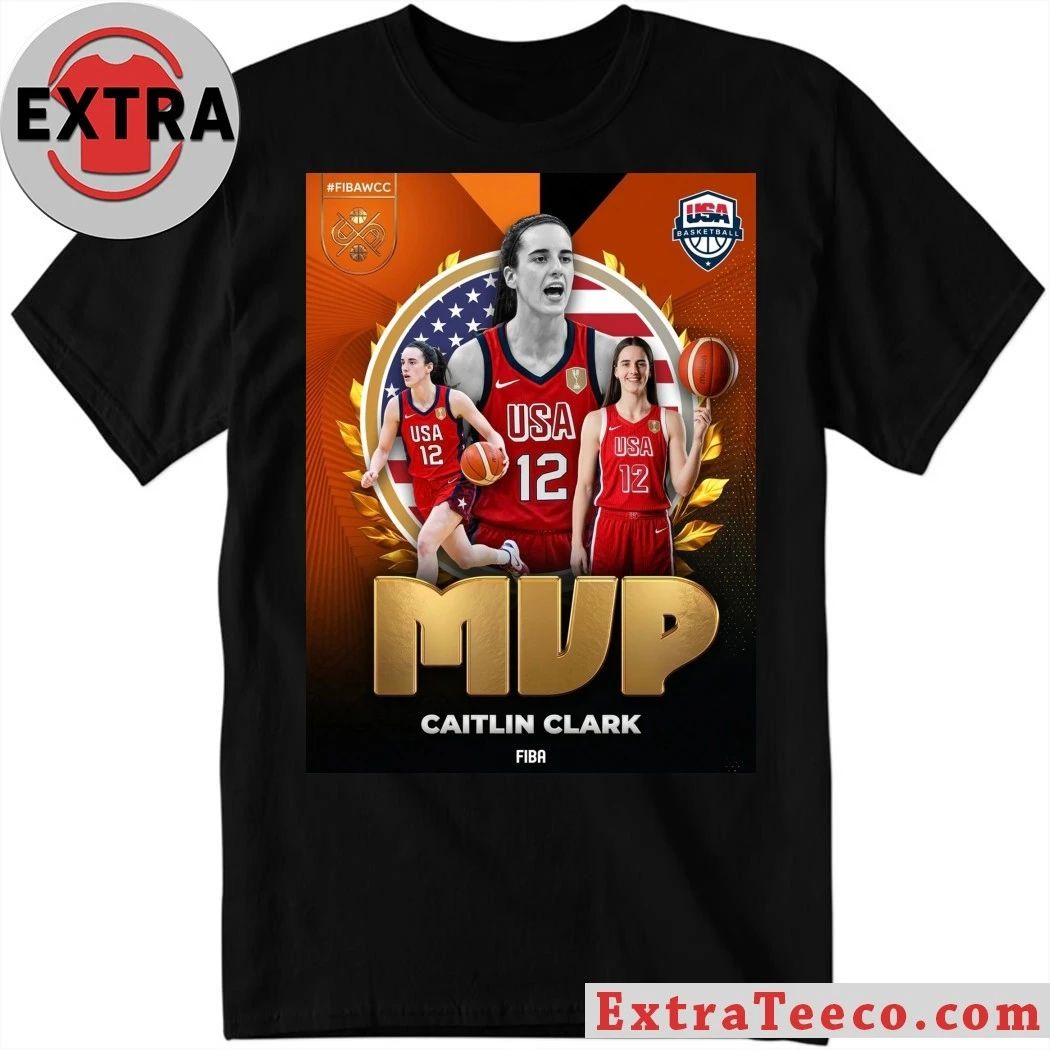 Caitlin Clark was named MVP of the FIBA 2026 World Cup Qualifying Tournament after leading Team USA Shirt - T-Shirt, Sweatshirt, Hoodie