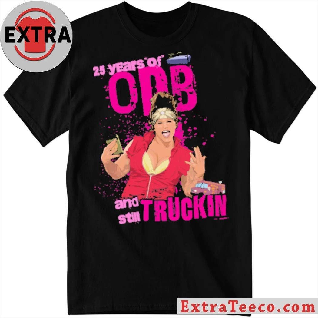 Original 25 Years Of Odb And Still Truckin 2026 Shirt Unisex T-shirt, Sweatshirt, Hoodie, Long Sleeve Tee - T-Shirt, Sweatshirt, Hoodie