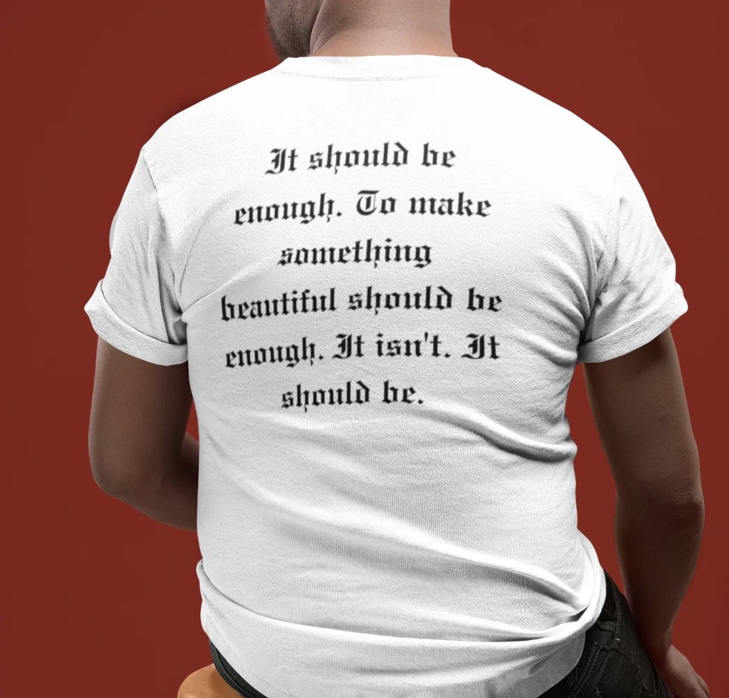 It Should Be Enough Unisex Tee | Philosophical T-Shirt Obscure Gifts Minimalist Unisex T-shirt, Sweatshirt, Hoodie, Long Sleeve Tee - T-Shirt, Sweatshirt, Hoodie