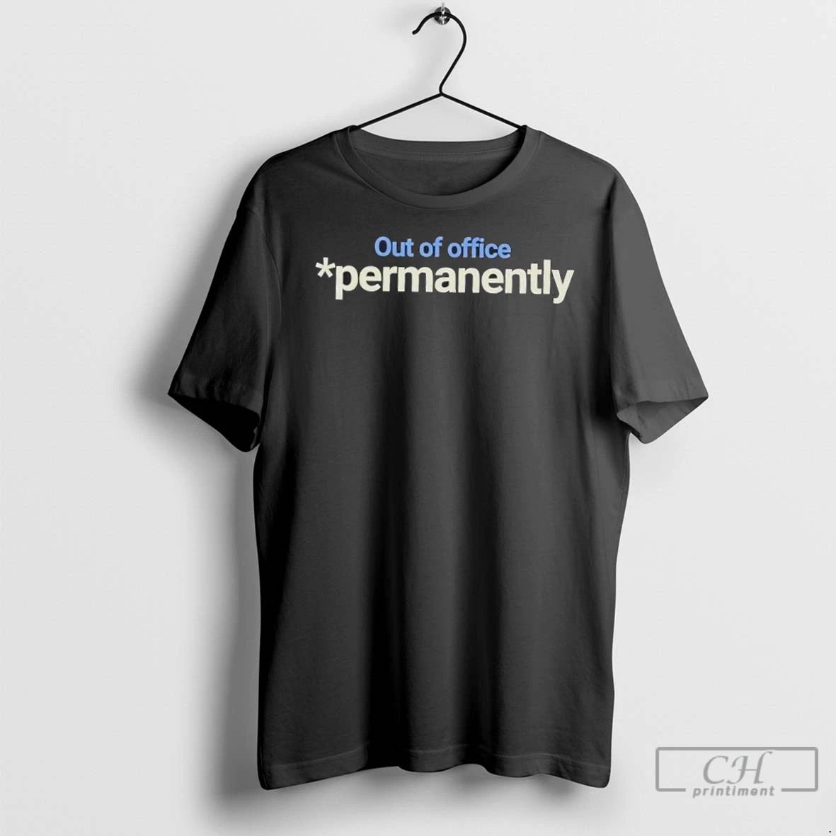 Premium Out Of Office Permanently Unisex T-shirt, Sweatshirt, Hoodie, Long Sleeve Tee - T-Shirt, Sweatshirt, Hoodie