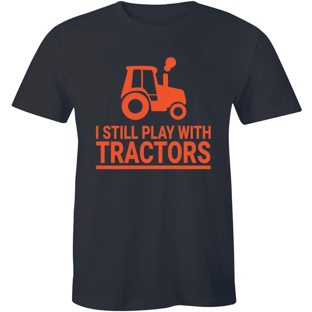 I Still Play With Tractors Funny LS Shirt Country Farm Graphic Men's T-shirt Tee Unisex T-shirt, Sweatshirt, Hoodie, Long Sleeve Tee - T-Shirt, Sweatshirt, Hoodie