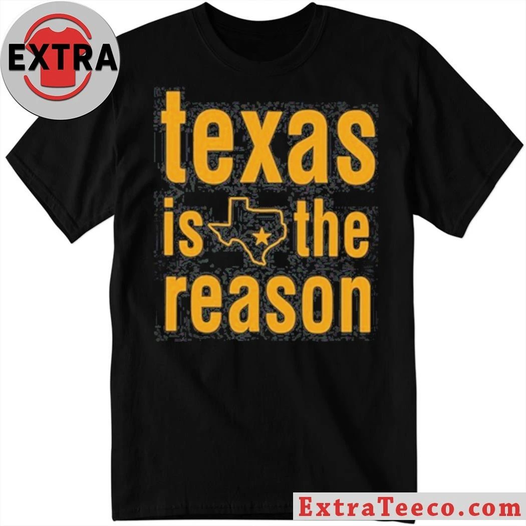 Texas Is The Reason Texas Star Stacked Shirt Unisex T-shirt, Sweatshirt, Hoodie, Long Sleeve Tee - T-Shirt, Sweatshirt, Hoodie