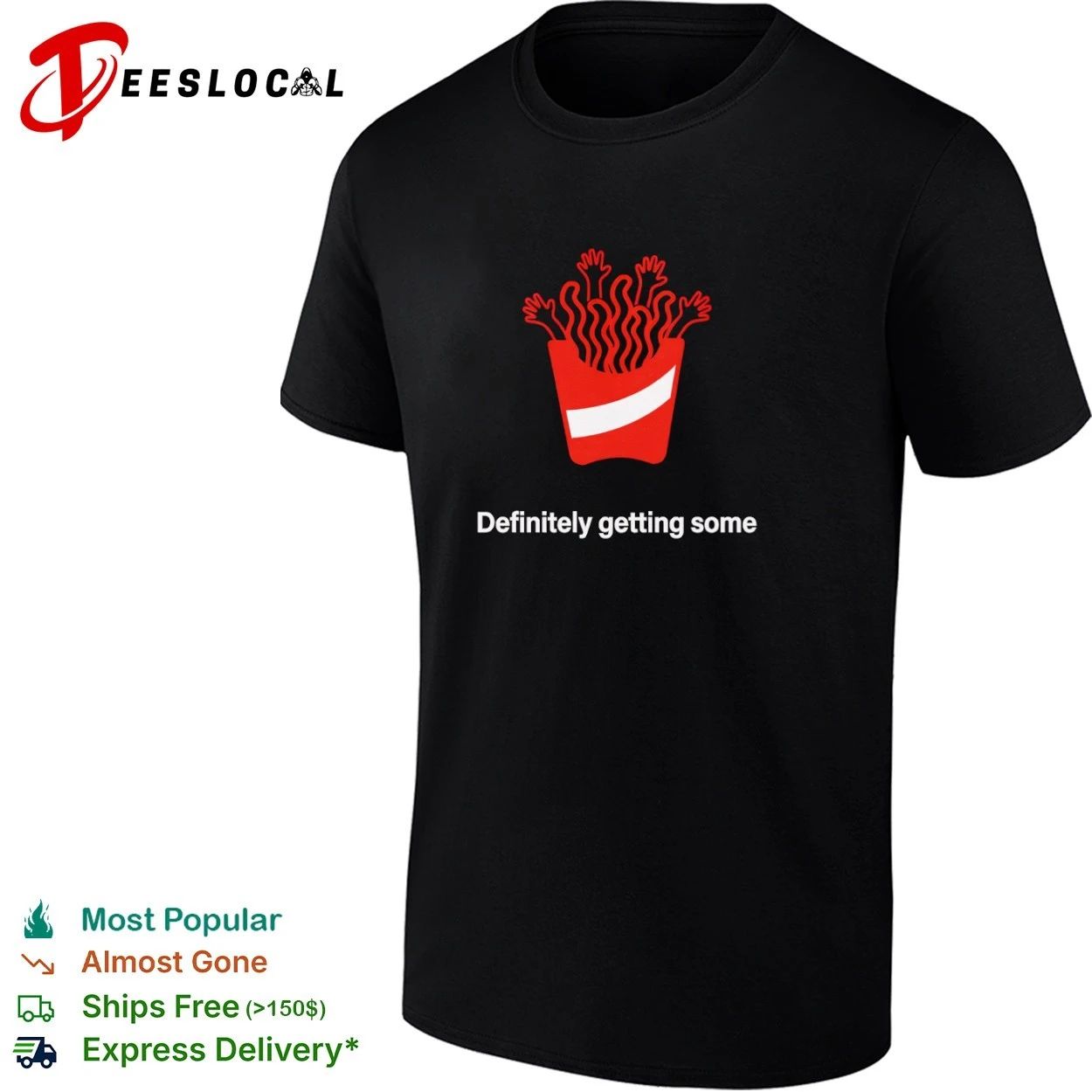Definitely Getting Some French Fries fast food T-shirt Unisex T-shirt, Sweatshirt, Hoodie, Long Sleeve Tee - T-Shirt, Sweatshirt, Hoodie