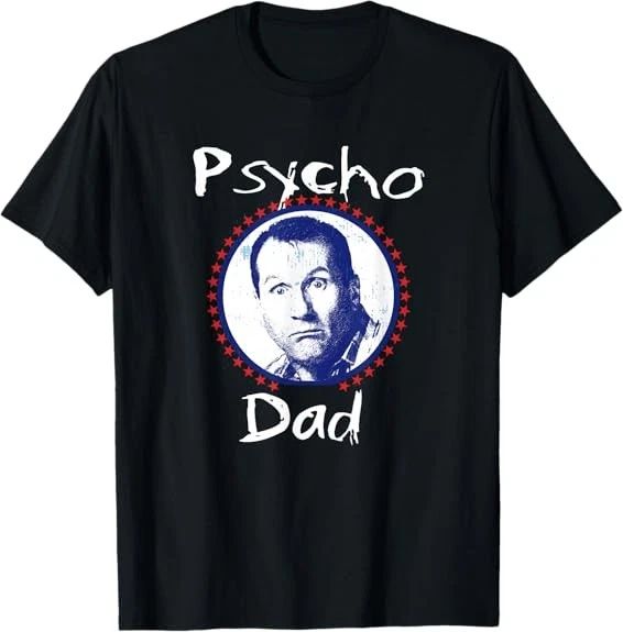 NEW LIMITED Psycho Dad Funny Design Great Gift Tee T-Shirt Unisex T-shirt, Sweatshirt, Hoodie, Long Sleeve Tee - T-Shirt, Sweatshirt, Hoodie