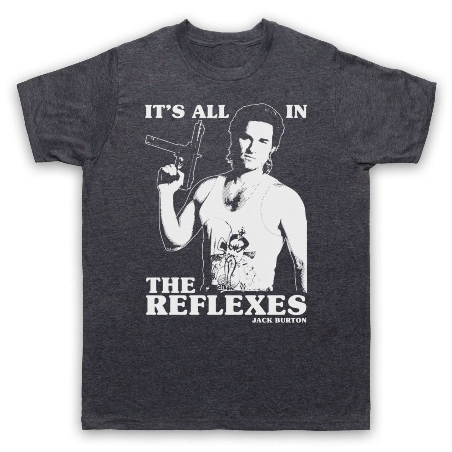 BIG TROUBLE LITTLE CHINA JACK BURTON ALL IN REFLEXES MENS & WOMENS T-SHIRT Unisex T-shirt, Sweatshirt, Hoodie, Long Sleeve Tee - T-Shirt, Sweatshirt, Hoodie