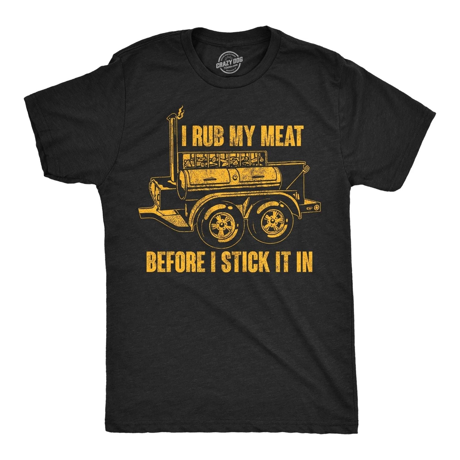 Mens Funny T Shirts I Rub My Meat Before I Stick It In Sarcastic Grilling Tee Unisex T-shirt, Sweatshirt, Hoodie, Long Sleeve Tee - T-Shirt, Sweatshirt, Hoodie