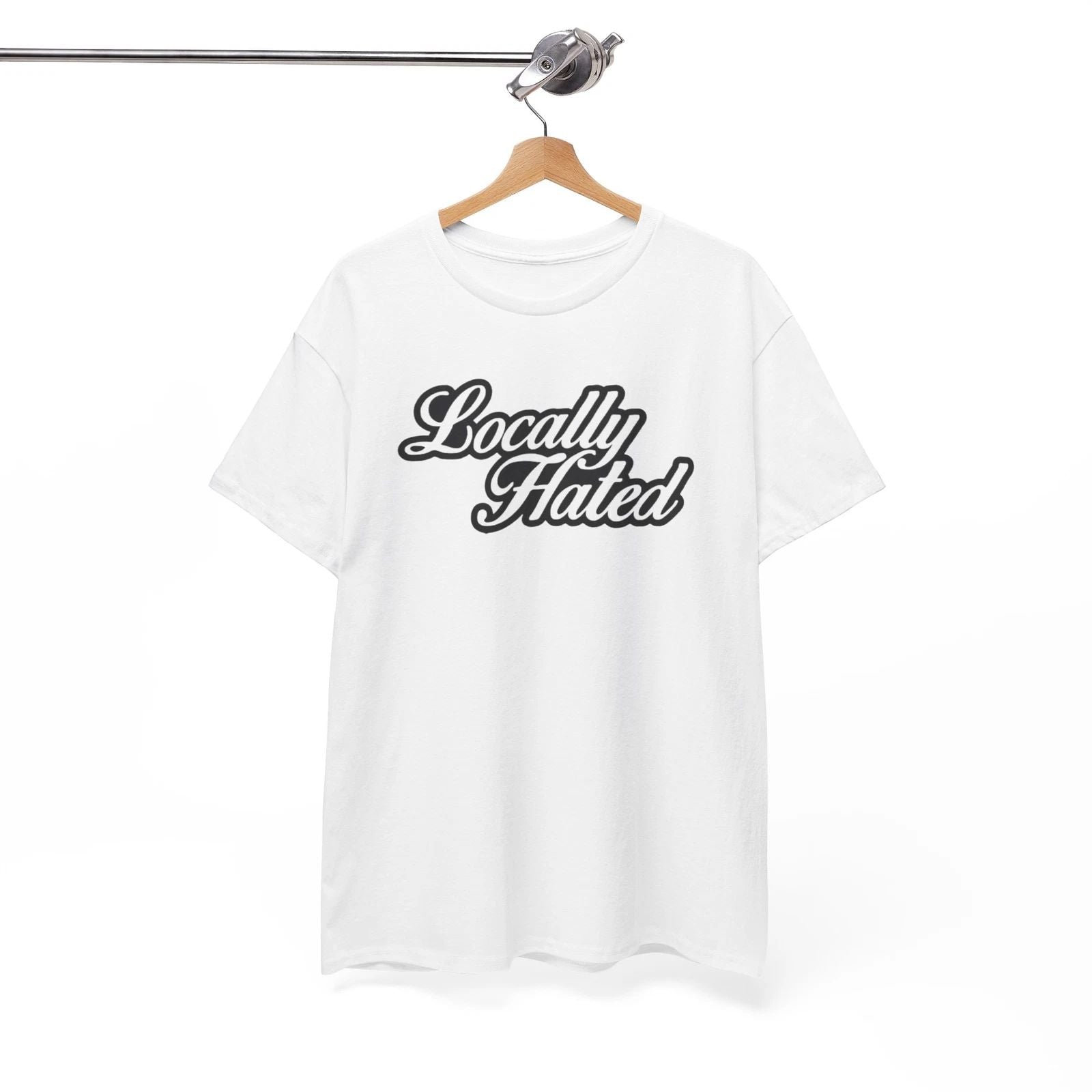 Locally Hated, Cursive Graphic Tee, Bold Statement Shirt, Soft Cotton, Trendy Unisex T-shirt, Sweatshirt, Hoodie, Long Sleeve Tee - T-Shirt, Sweatshirt, Hoodie