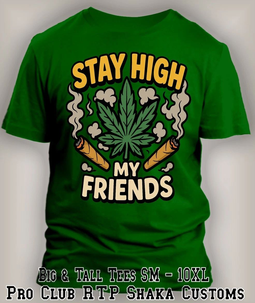 Stay High My Friends Graphic Funny 420 Trendy Marijuana Weed Cannabis Tee Shirt Unisex T-shirt, Sweatshirt, Hoodie, Long Sleeve Tee - T-Shirt, Sweatshirt, Hoodie