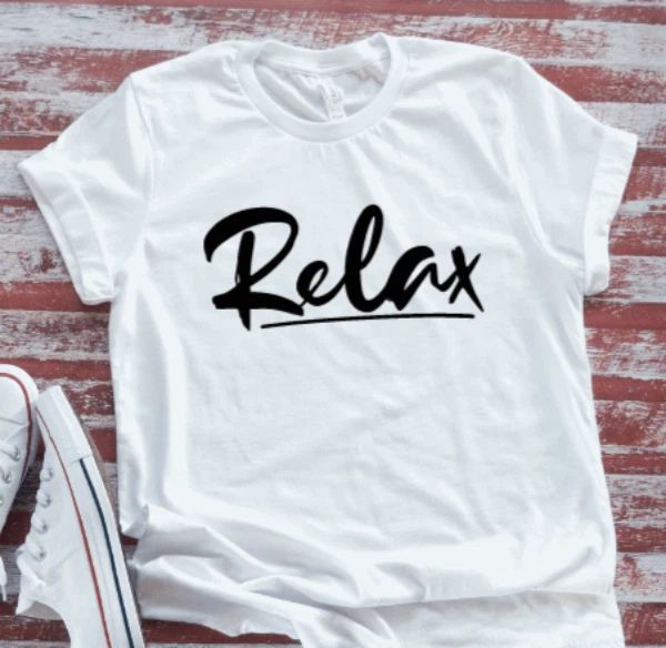 Relax, White, Unisex, Men's and Women's  Short Sleeve T-shirt Unisex T-shirt, Sweatshirt, Hoodie, Long Sleeve Tee - T-Shirt, Sweatshirt, Hoodie