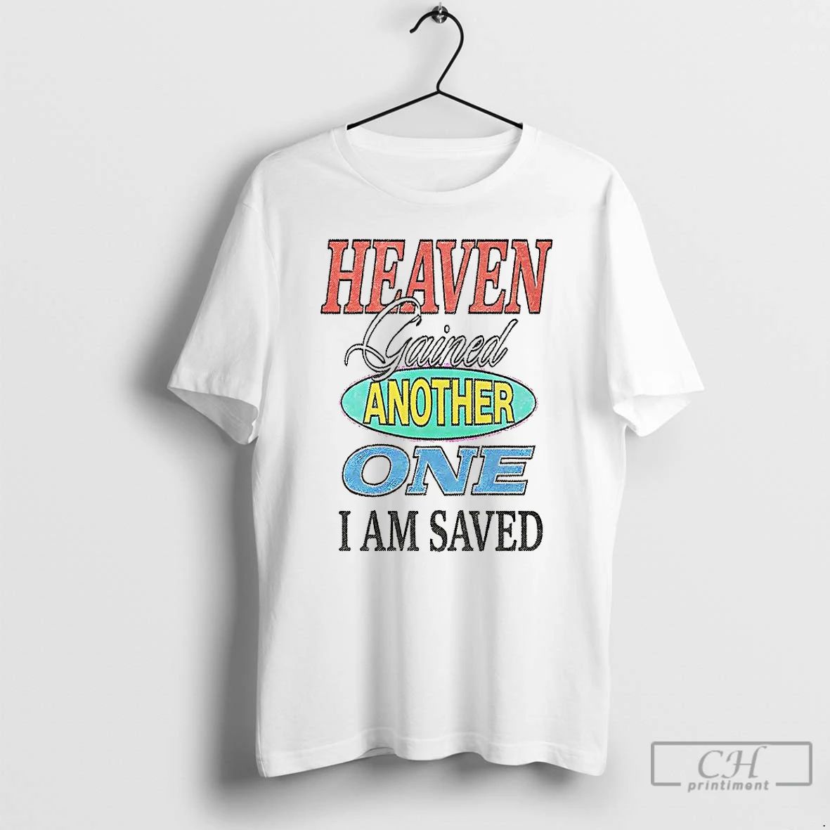 Premium Heaven Gained Another One I Am Saved Graphic T Shirts Unisex T-shirt, Sweatshirt, Hoodie, Long Sleeve Tee - T-Shirt, Sweatshirt, Hoodie