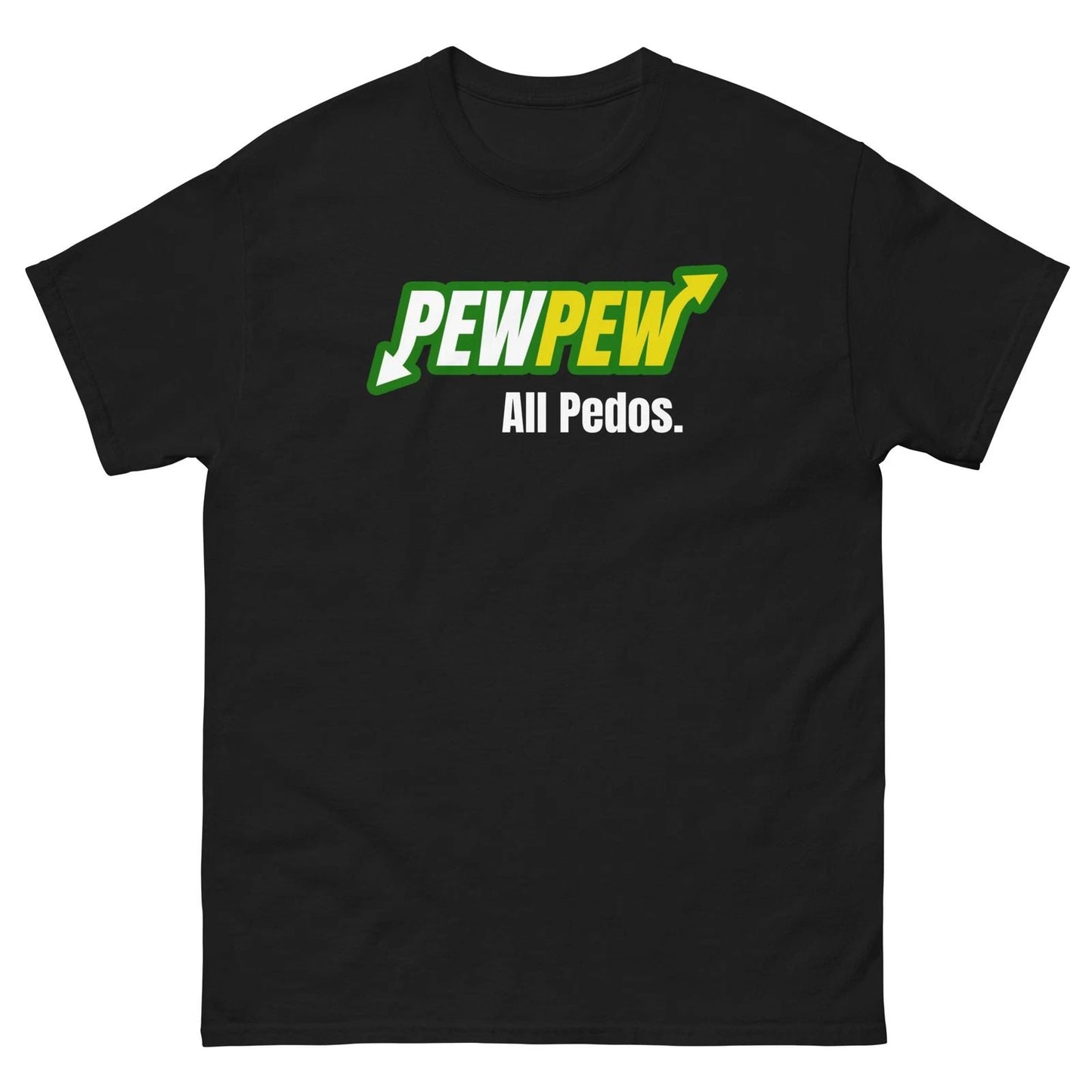 Pew Pew All Pedos Unisex T-shirt, Sweatshirt, Hoodie, Long Sleeve Tee - T-Shirt, Sweatshirt, Hoodie