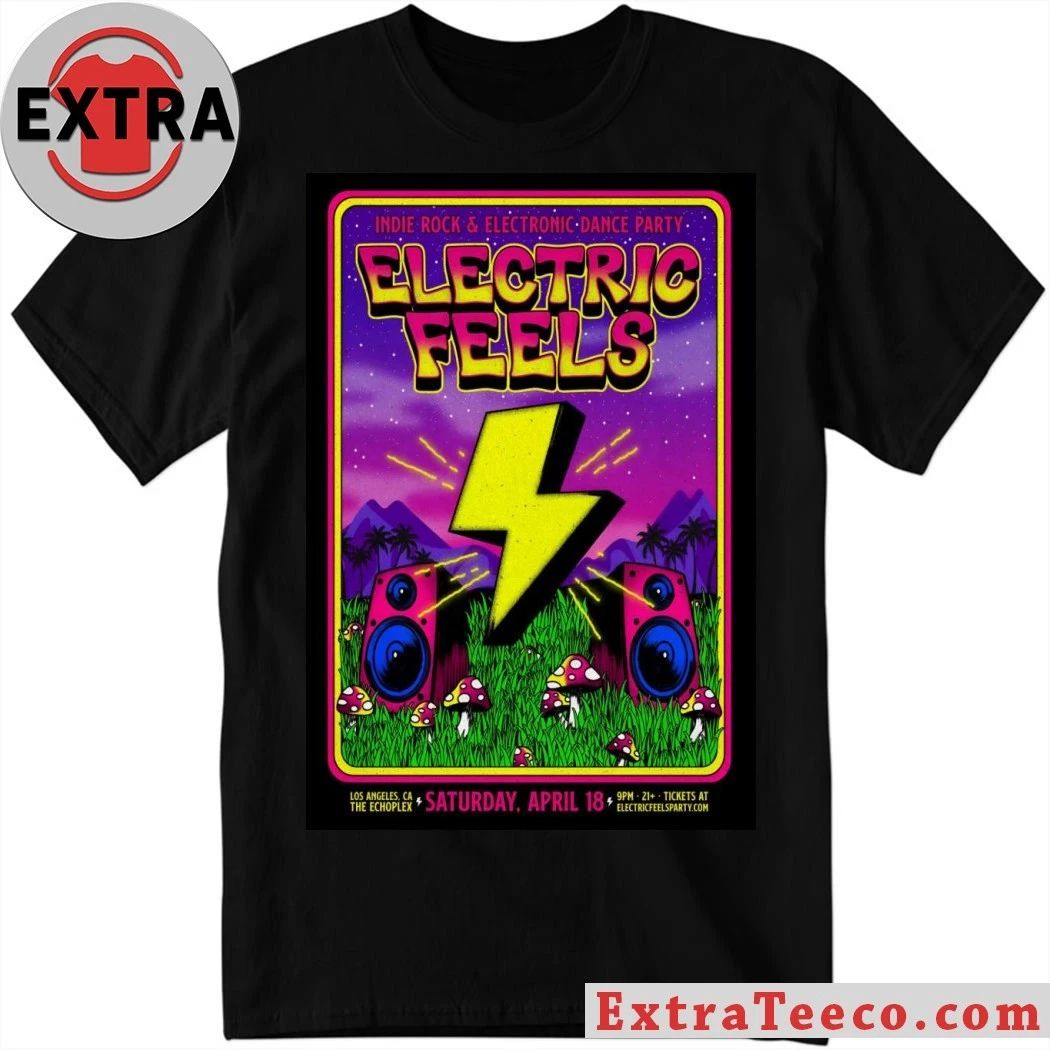 Electric Feels The Echoplex In Los Angeles CA Apr 18 2026 Poster Shirt Unisex T-shirt, Sweatshirt, Hoodie, Long Sleeve Tee - T-Shirt, Sweatshirt, Hoodie